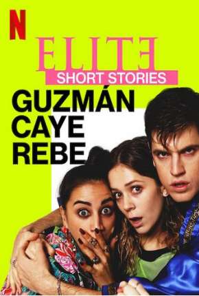 Série Elite Histórias Breves - Guzmán Caye Rebe - 1ª Temporada Completa Torrent