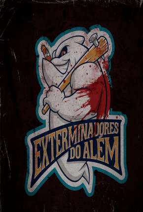 Série Exterminadores do Além - A Série - 1ª Temporada Torrent