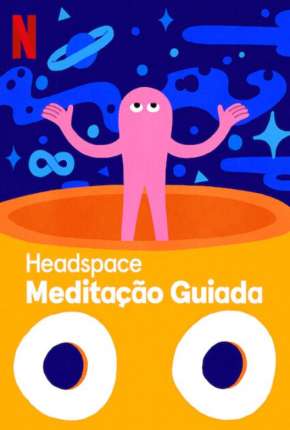 Série Headspace - Meditação Guiada - 1ª Temporada Completa Torrent