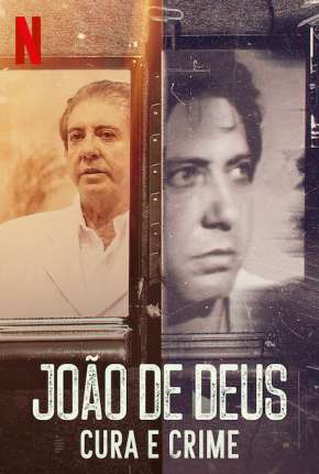 Série João de Deus - Cura e Crime - 1ª Temporada Completa Torrent