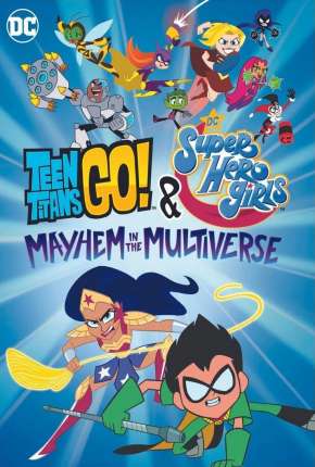 Filme Jovens Titãs em Ação! e DC Super Hero Girls - Desordem no Multiverso Torrent