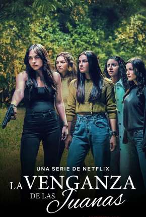 Série La Venganza de las Juanas - 1ª Temporada Completa Legendada Torrent