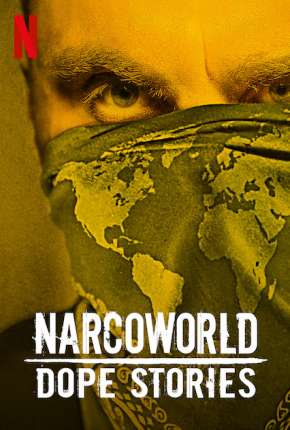 Série Narcoworld - Histórias do tráfico - 1ª Temporada Completa Torrent
