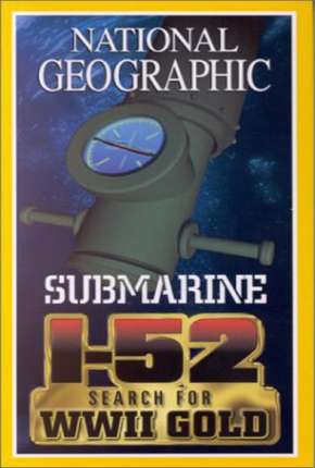 Filme National Geographic - À Procura do SUBMARINO I-52 Torrent