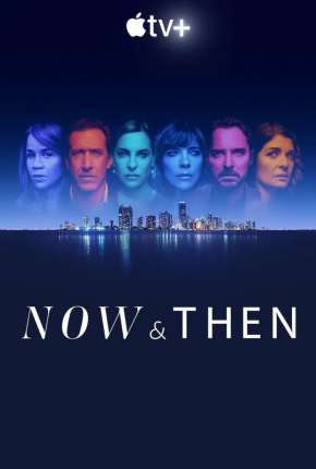 Série Now and Then - O Segredo Que Nos Une - 1ª Temporada Legendada Torrent