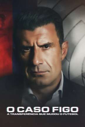 Filme O Caso Figo - A Transferência que Mudou o Futebol Torrent