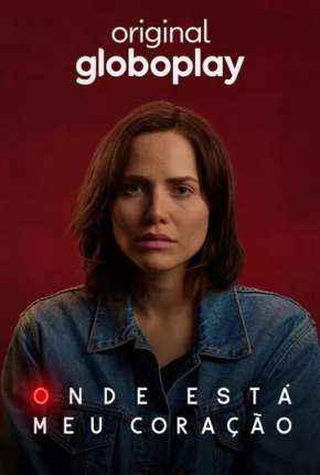 Série Onde Está Meu Coração? - 1ª Temporada Completa Torrent