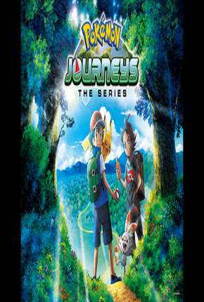 Anime Pokemon Jornadas - A Série - 1ª Temporada Completa Download Anime Pokemon Jornadas - A Série - 1ª Temporada Completa Torrent