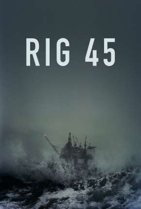 Série Rig 45 - 2ª Temporada Completa Legendada Torrent