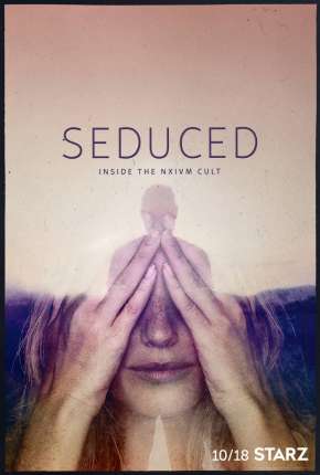 Série Seduced - Inside The NXIVM Cult - 1ª Temporada Completa Torrent