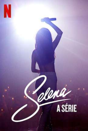 Série Selena - A Série - 1ª Temporada Completa Torrent