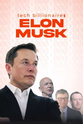 Filme Tech Billionaires - Elon Musk - Legendado Torrent