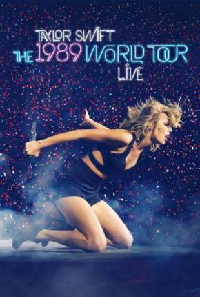 Filme The 1989 World Tour Live Torrent