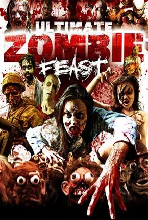 Filme Ultimate Zombie Feast - Legendado Download Filme Ultimate Zombie Feast - Legendado Torrent