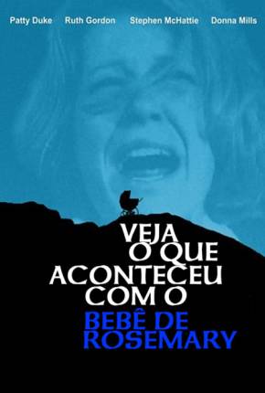 Filme Veja o que Aconteceu ao Bebê de Rosemary - Legendado Torrent