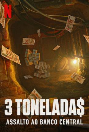 Série 3 Tonelada$ - Assalto ao Banco Central - 1ª Temporada Torrent