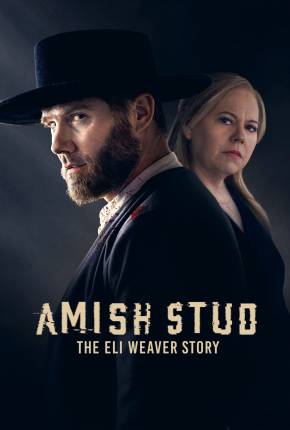 Filme Amish Stud - The Eli Weaver Story - Legendado Torrent