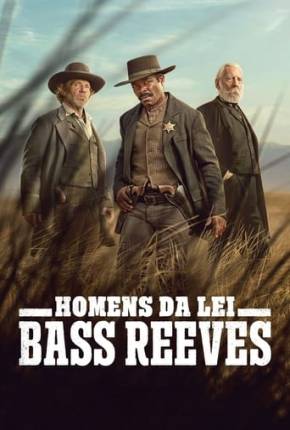 Série Homens da Lei - Bass Reeves - 1ª Temporada Torrent