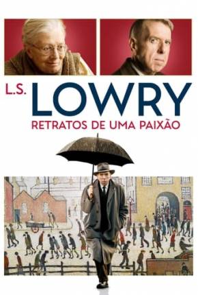 Filme L.S. Lowry - Retratos de uma Paixão Torrent