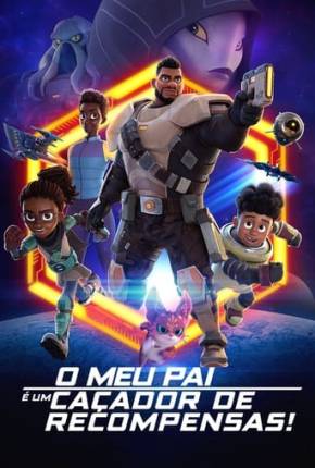 Desenho O Meu Pai é um Caçador de Recompensas! - 2ª Temporada - Legendado Torrent