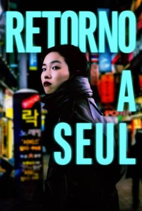 Filme Retorno a Seul Torrent