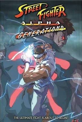 Filme Street Fighter Alpha - Generations / DVD Upscale Torrent