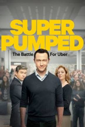 Série Super Pumped - A Batalha pela Uber - 1ª Temporada Torrent