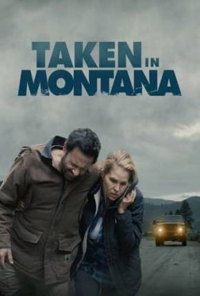 Filme Taken in Montana - Legendado Torrent