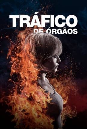 Filme Tráfico de Orgãos - Burn It All Torrent