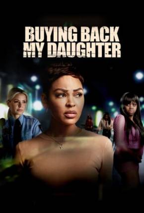 Filme Buying Back My Daughter - Legendado Torrent