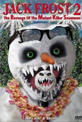 Filme Jack Frost 2: A Vingança do Boneco de Neve Mutante Assassino - Legendado Torrent