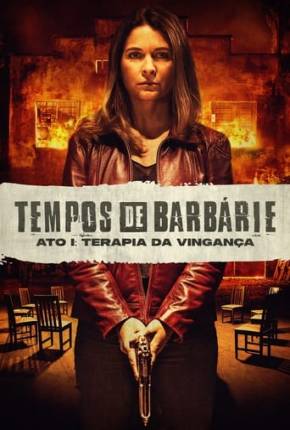 Filme Tempos de Barbárie - Ato I - Terapia da Vingança Torrent