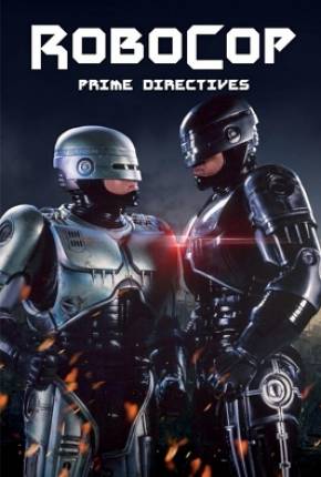 Série Robocop - Primeiras Diretrizes / RoboCop - Prime Directives Torrent