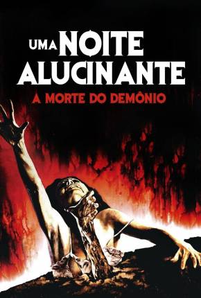 Filme Uma Noite Alucinante - A Morte do Demônio / The Evil Dead Torrent