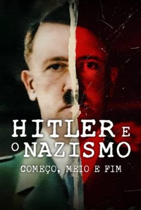 Série Hitler e o Nazismo - Começo, Meio e Fim - 1ª Temporada Torrent