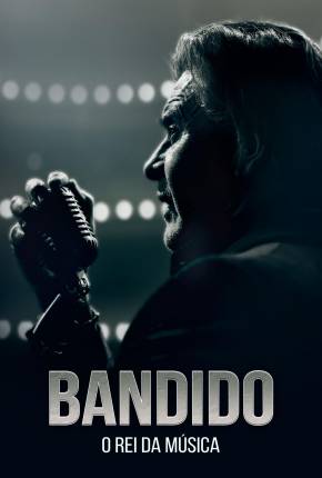 Filme Bandido - O Rei da Música Torrent