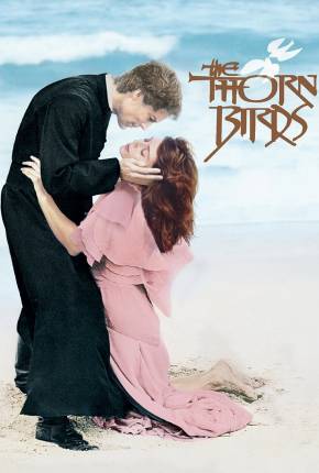 Série Pássaros Feridos / The Thorn Birds Torrent