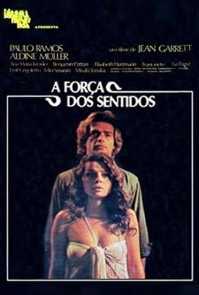 Filme A Força dos Sentidos Torrent