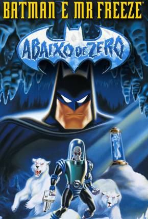 Filme Batman e Mr. Freeze - Abaixo de Zero / Batman e Mr. Freeze: SubZero Torrent