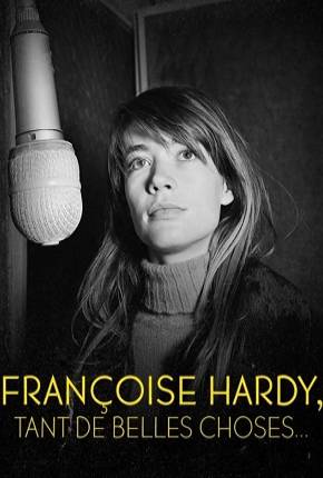 Filme Françoise Hardy - Tant de belles choses - Legendado Torrent