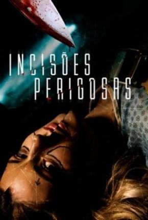 Filme Incisões Perigosas Torrent