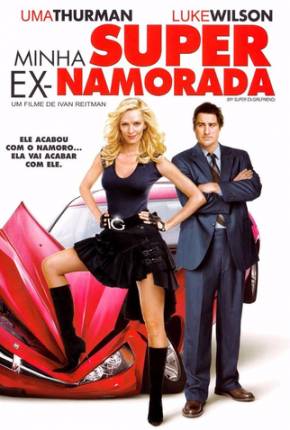 Filme Minha Super Ex-Namorada (Dual) Torrent