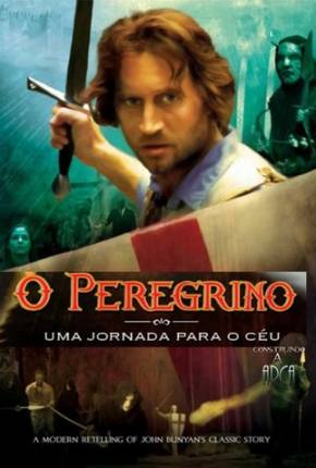 Filme O Peregrino - Uma Jornada Para o Céu / Pilgrims Progress Torrent