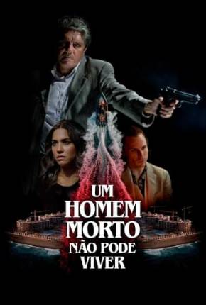 Filme Um Homem Morto Não Pode Viver Torrent