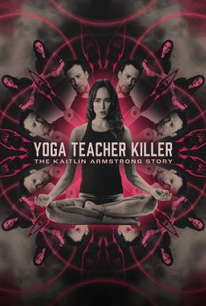 Filme Yoga Teacher Killer - The Kaitlin Armstrong Story - Legendado e Dublado Torrent