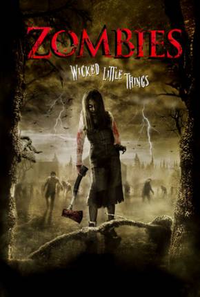 Filme Zombies / Wicked Little Things Torrent